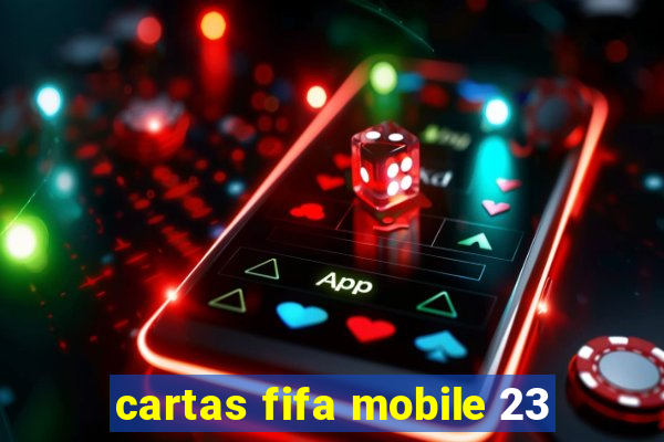 cartas fifa mobile 23